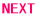 NEXT 