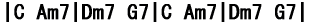 |C Am7|Dm7 G7|C Am7|Dm7 G7|