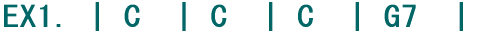 EX1. | C  | C  | C  | G7  | 