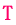 T 