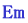 Em