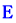 E