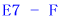 E7 - F
