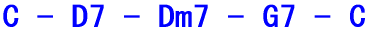 C - D7 - Dm7 - G7 - C 