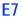 E7